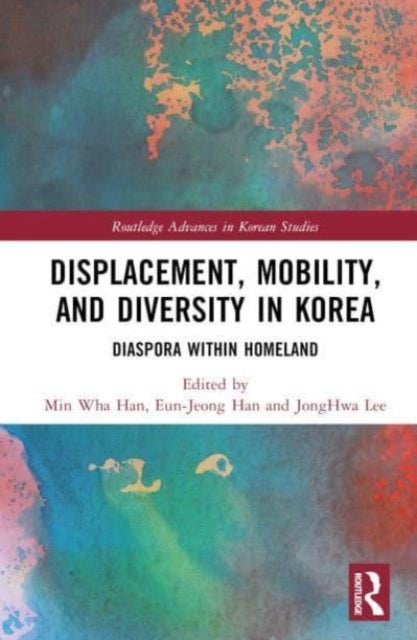 Displacement, Mobility, and Diversity in Korea - Diaspora Within Homeland