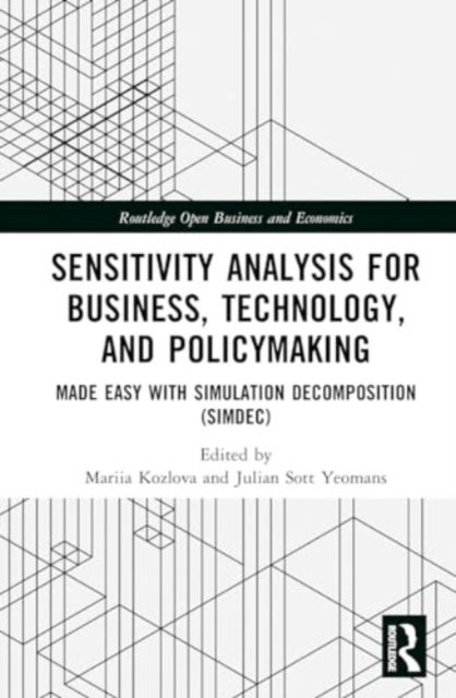 Sensitivity Analysis for Business, Technology, and Policymaking - Made Easy with Simulation Decomposition (SimDec)