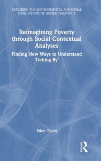 Reimagining Poverty through Social Contextual Analyses - Finding New Ways to Understand ‘Getting By’