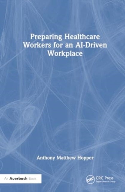 Preparing Healthcare Workers for an AI-Driven Workplace