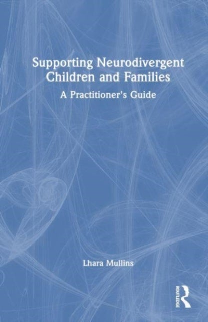 Supporting Neurodivergent Children and Families - A Practitioner's Guide