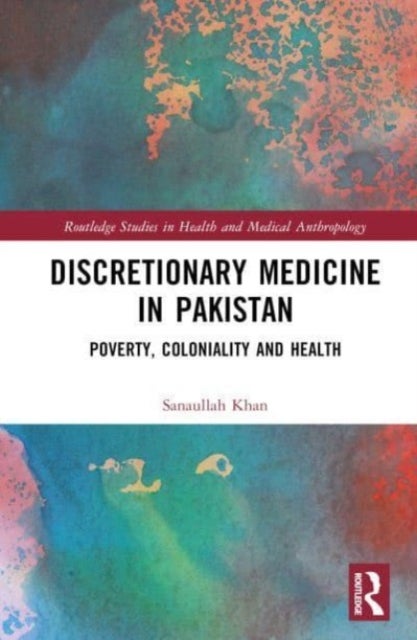 Discretionary Medicine in Pakistan - Poverty, Coloniality and Health