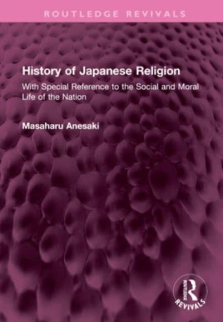 History of Japanese Religion - With Special Reference to the Social and Moral Life of the Nation