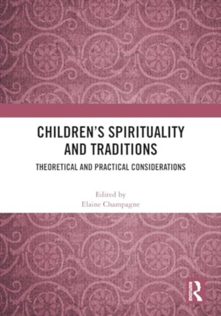 Children''s Spirituality and Traditions - Theoretical and Practical Considerations