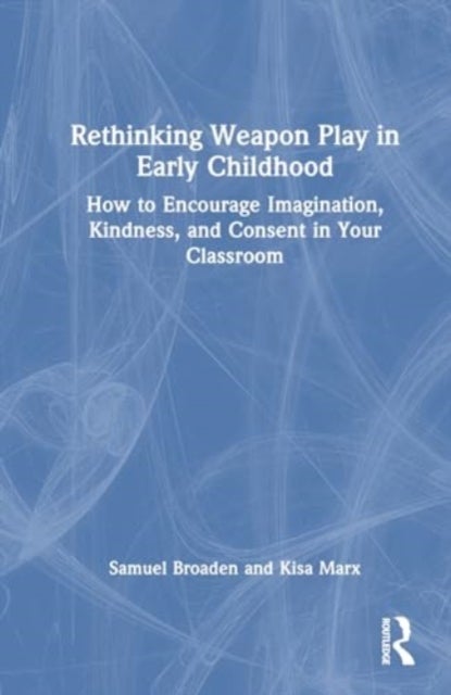 Rethinking Weapon Play in Early Childhood
