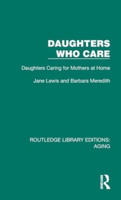 Daughters Who Care - Daughters Caring for Mothers at Home