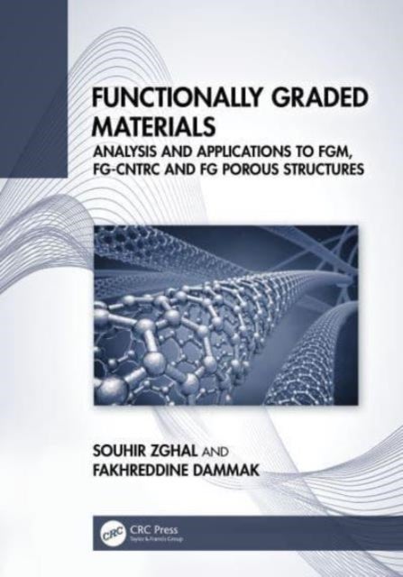 Functionally Graded Materials - Analysis and Applications to FGM, FG-CNTRC and FG Porous Structures