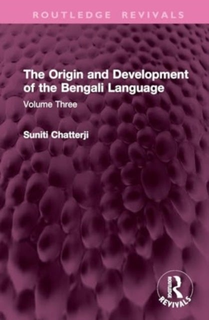 The Origin and Development of the Bengali Language - Volume Three
