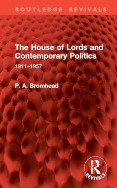 The House of Lords and Contemporary Politics 19111957 - 1911–1957
