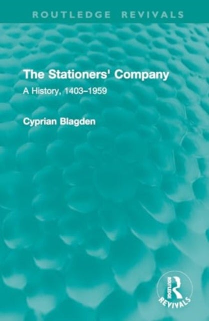 The Stationers'' Company - A History, 1403–1959