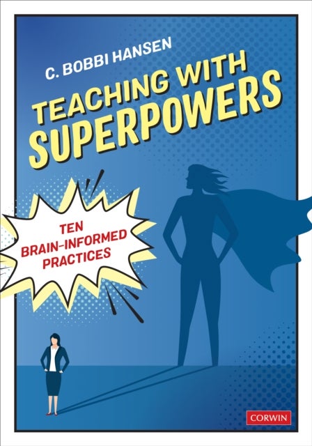 Teaching With Superpowers - Ten Brain-Informed Practices