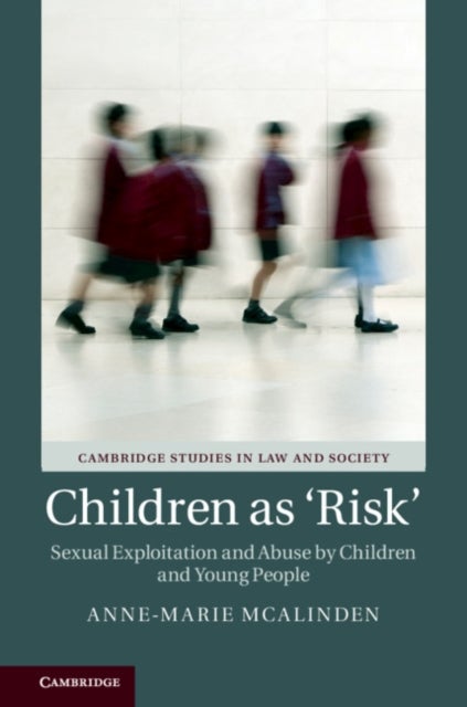 Children as ‘Risk' - Sexual Exploitation and Abuse by Children and Young People