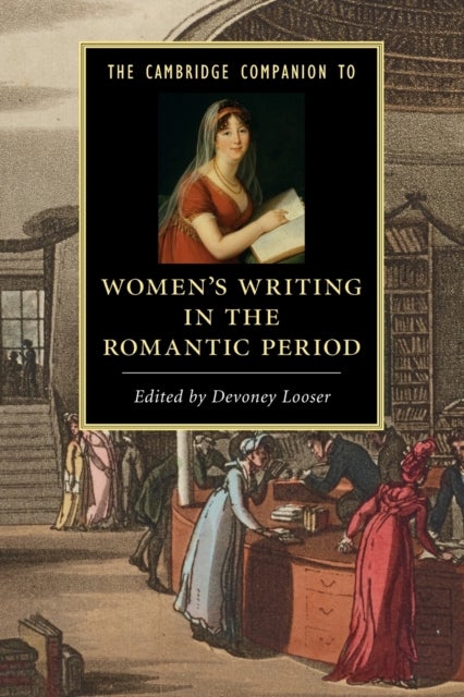 The Cambridge Companion to Women''s Writing in the Romantic Period
