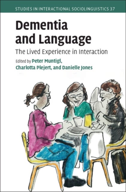 Dementia and Language - The Lived Experience in Interaction