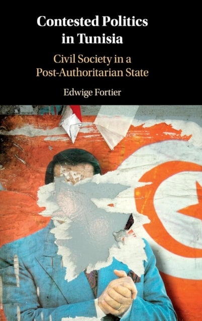 Contested Politics in Tunisia - Civil Society in a Post-Authoritarian State