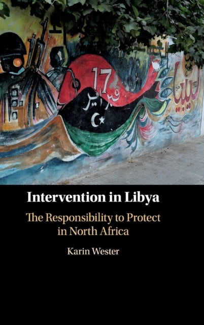 Intervention in Libya - The Responsibility to Protect in North Africa