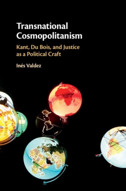 Transnational Cosmopolitanism - Kant, Du Bois, and Justice as a Political Craft