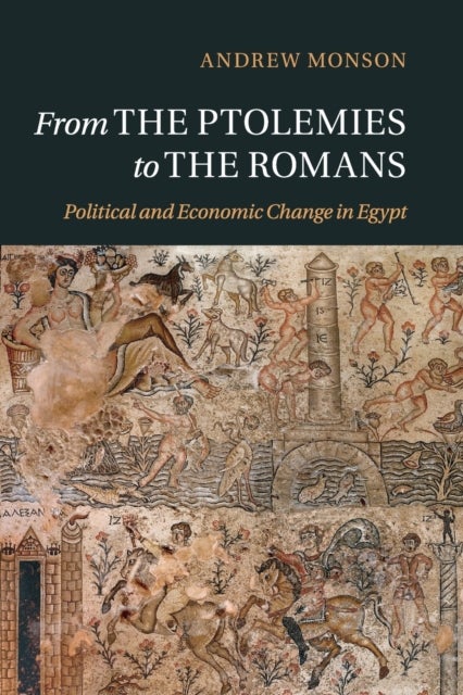 From the Ptolemies to the Romans - Political and Economic Change in Egypt