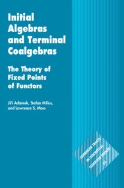 Initial Algebras and Terminal Coalgebras - The Theory of Fixed Points of Functors