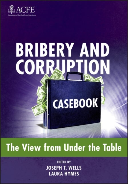 Bribery and Corruption Casebook – The View from Under the Table - The View from Under the Table