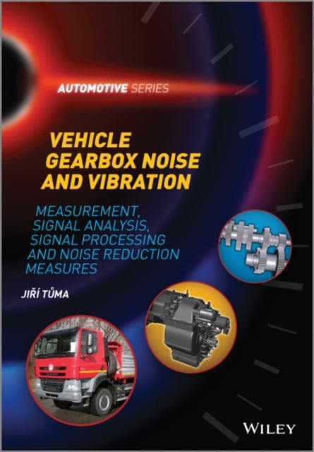 Vehicle Gearbox Noise and Vibration – Measurement, Signal Analysis, Signal Processing and Noise Reduction Measures - Measurement, Signal Analysis, Signal Processing and Noise Reduction Measures