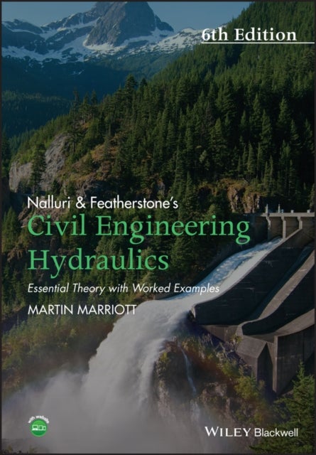 Nalluri & Featherstone′s Civil Engineering Hydraulics 6e - Essential Theory with Worked Examples
