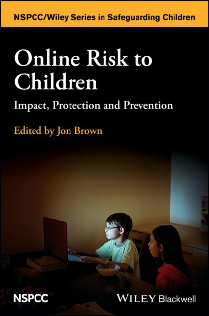 Online Risk to Children – Impact, Protection and Prevention - Impact, Protection and Prevention