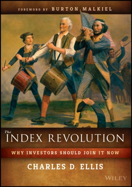 The Index Revolution – Why Investors Should Join It Now - Why Investors Should Join It Now