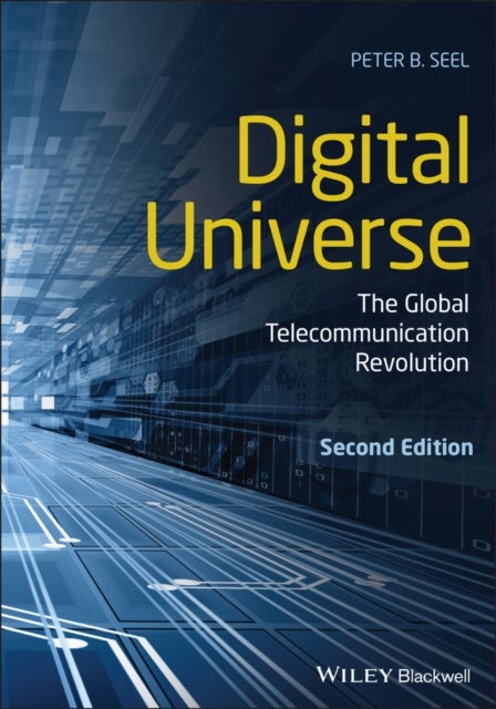 Digital Universe – The Global Telecommunication Revolution, Second Edition - The Global Telecommunication Revolution