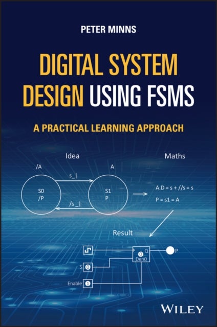 Digital System Design using FSMs – A Practical Learning Approach - A Practical Learning Approach