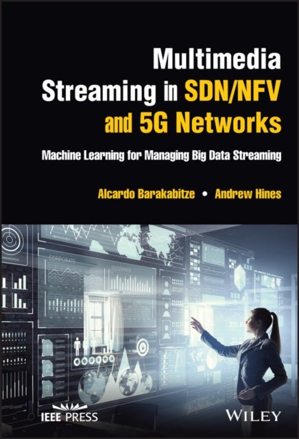 Multimedia Streaming in SDN/NFV and 5G Networks – Machine Learning for Managing Big Data Streaming - Machine Learning for Managing Big Data Streaming