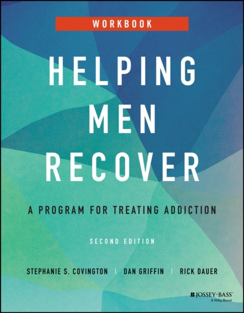 Helping Men Recover – A Program for Treating Addiction, 2nd Edition Workbook - A Program for Treating Addiction, Workbook