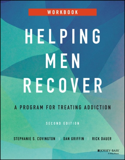 Helping Men Recover – A Program for Treating Addiction, 2nd Edition Workbook - A Program for Treating Addiction, Workbook