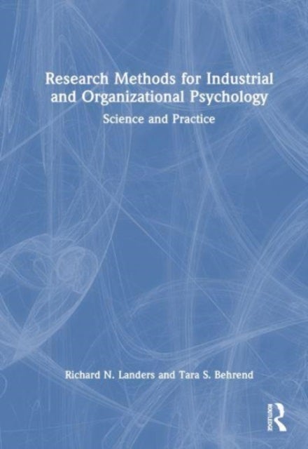 Research Methods for Industrial and Organizational Psychology - Science and Practice
