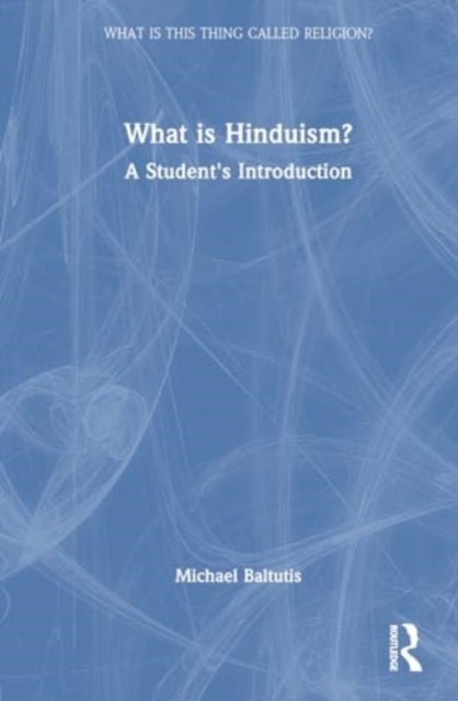 What is Hinduism? - A Student's Introduction