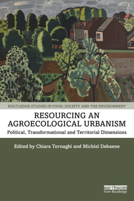 Resourcing an Agroecological Urbanism - Political, Transformational and Territorial Dimensions
