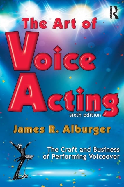 The Art of Voice Acting - The Craft and Business of Performing for Voiceover