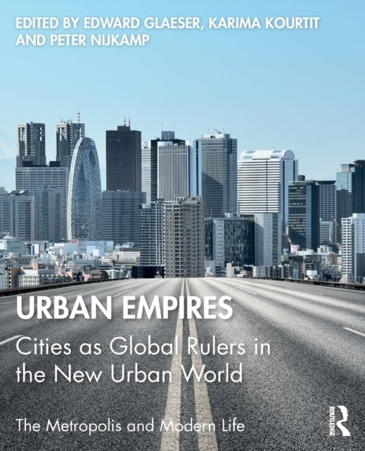 Urban Empires - Cities as Global Rulers in the New Urban World