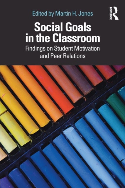 Social Goals in the Classroom - Findings on Student Motivation and Peer Relations