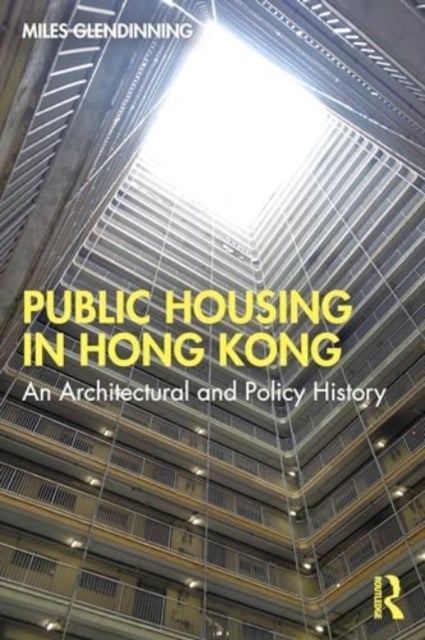 Hong Kong Public Housing - An Architectural and Policy History