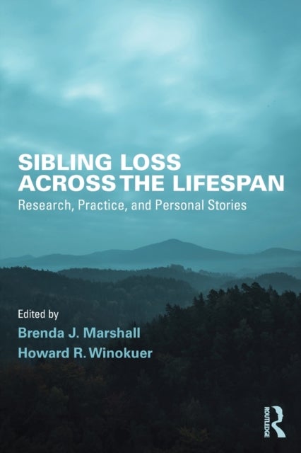 Sibling Loss Across the Lifespan - Research, Practice, and Personal Stories