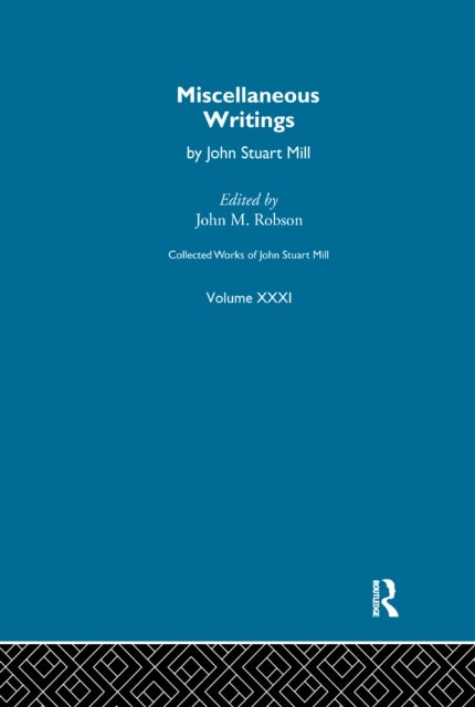 Collected Works of John Stuart Mill - XXXI. Miscellaneous Writings