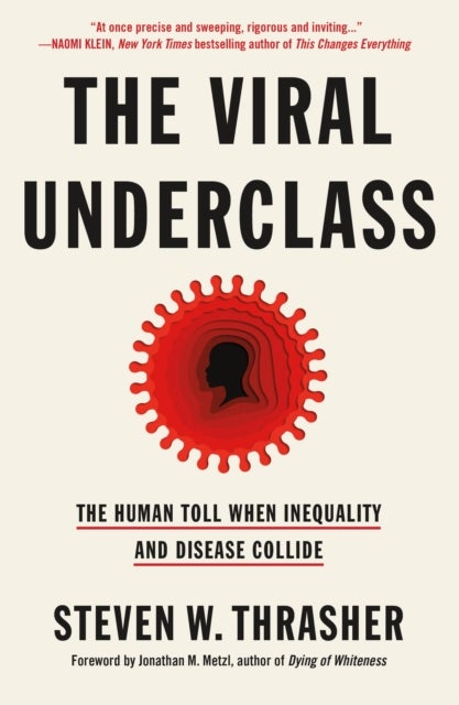 The Viral Underclass - The Human Toll When Inequality and Disease Collide
