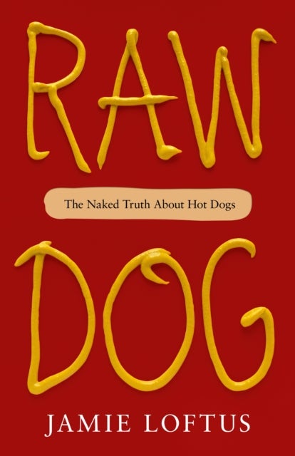 Raw Dog - The Naked Truth About Hot Dogs