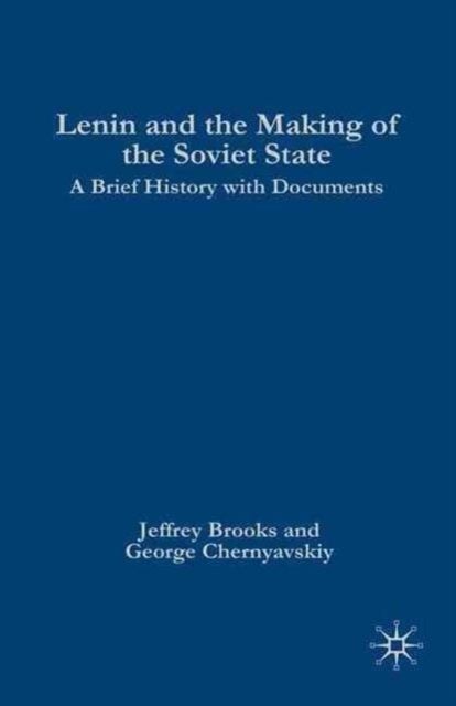 Lenin and the Making of the Soviet State - A Brief History with Documents