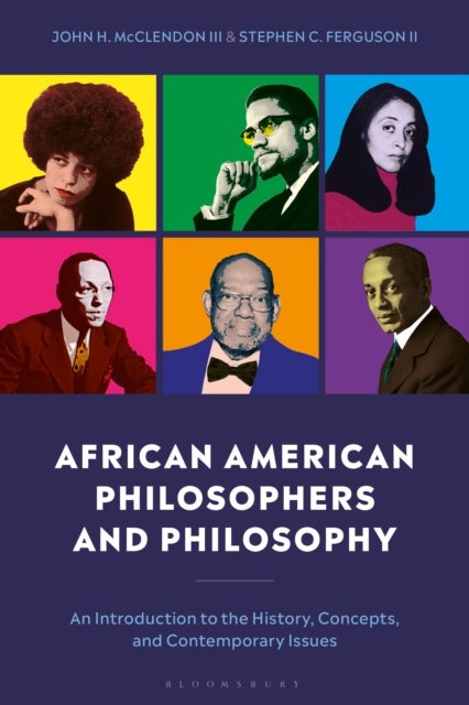 African American Philosophers and Philosophy - An Introduction to the History, Concepts, and Contemporary Issues