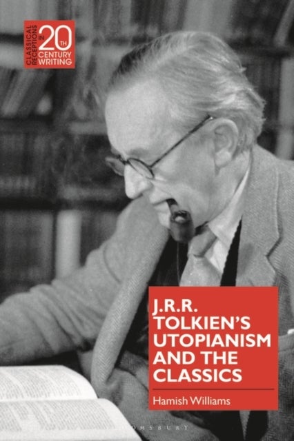 J.R.R. Tolkien''s Utopianism and the Classics