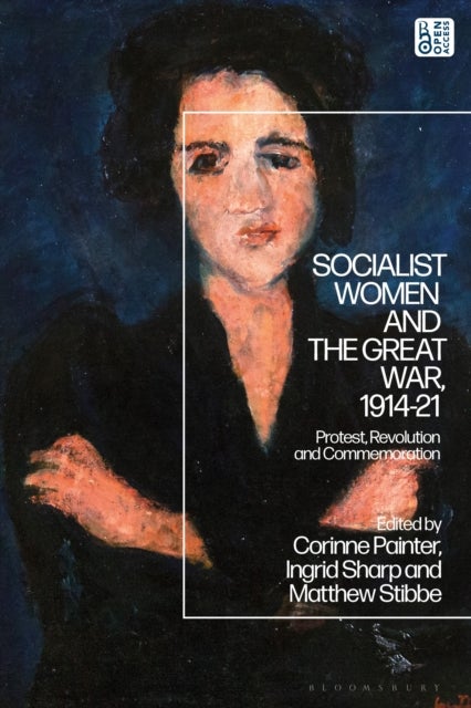 Socialist Women and the Great War, 1914-21 - Protest, Revolution and Commemoration