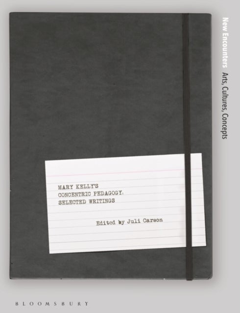 Mary Kelly''s Concentric Pedagogy - Selected Writings