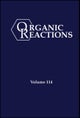 Organic Reactions Volume 114